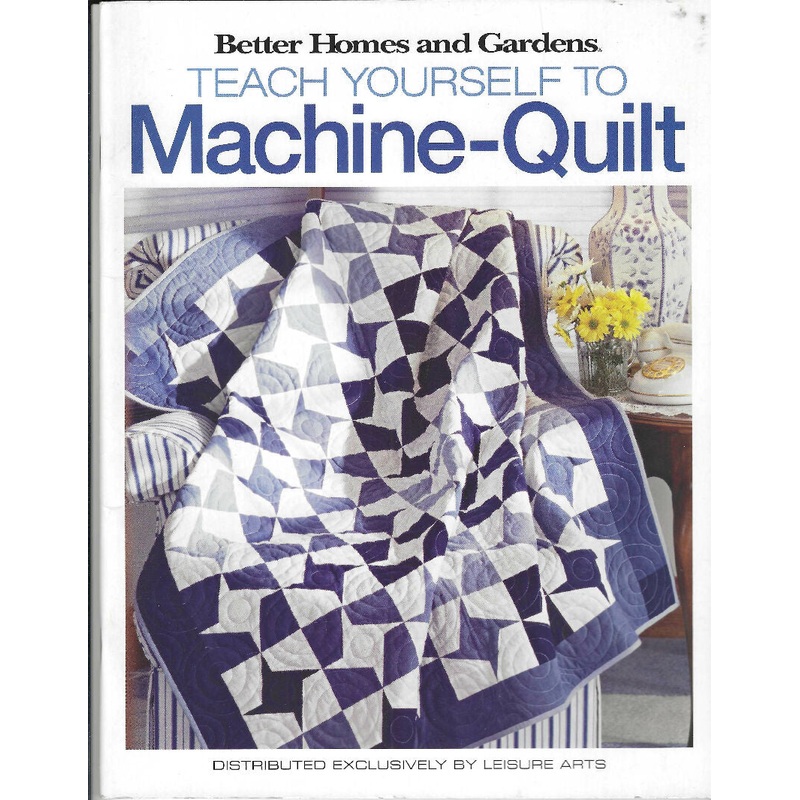 Teach Yourself to Machine-Quilt by Better Homes and Gardens