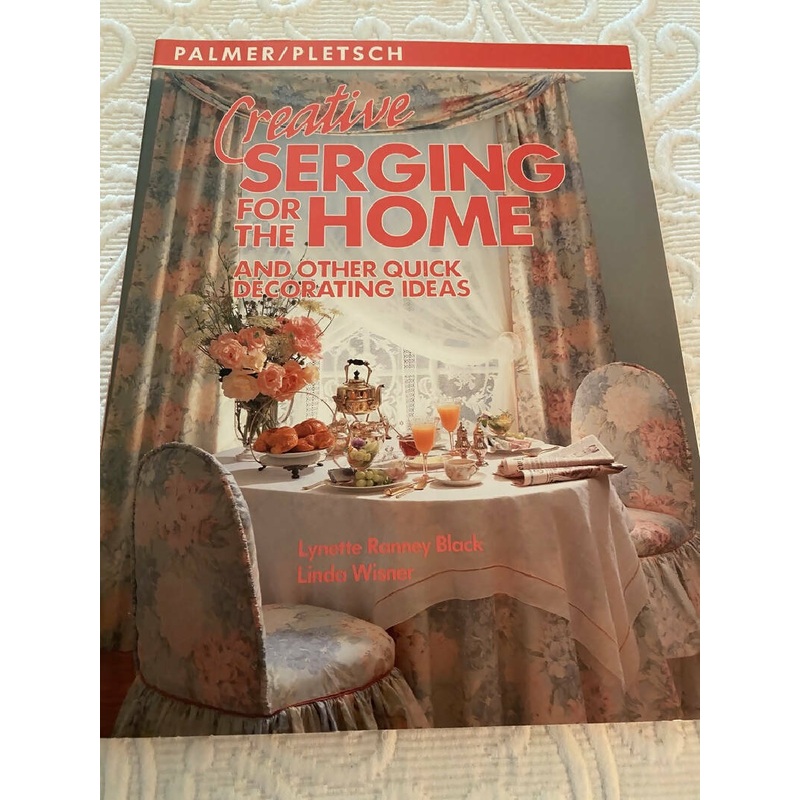 Creative Serging for the Home and Other Quick Decorating Ideas