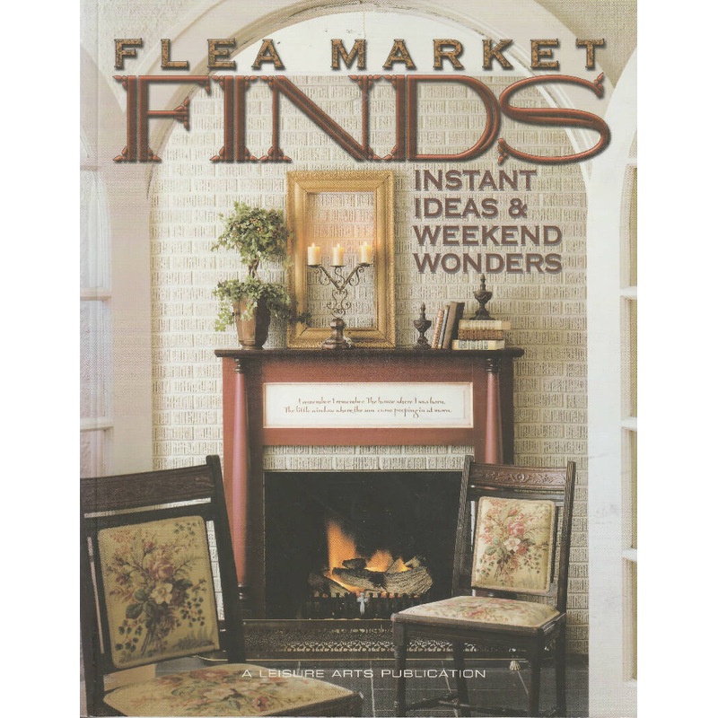 Flea Market Finds Instant Ideas and Weekend Wonders