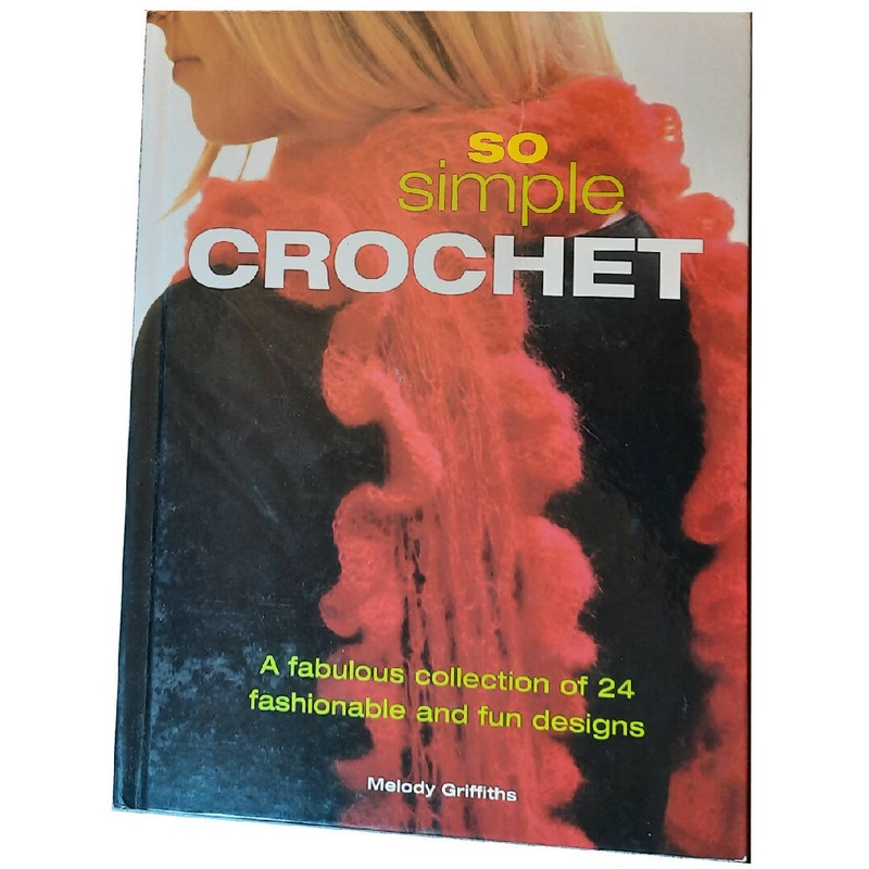 So Simple Crochet: A Fabulous Collection of 24 Fashionable and Fun Designs